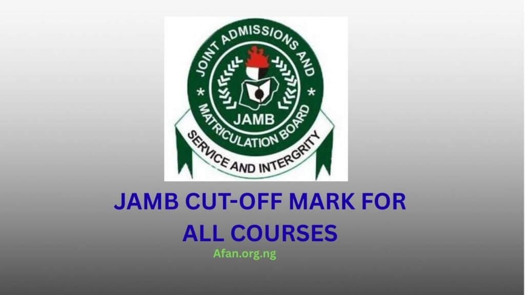 JAMB Cut-Off Mark for all Courses in Nigeria both university and polytechnics